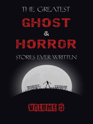 cover image of The Greatest Ghost and Horror Stories Ever Written